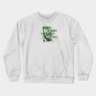 Fore the Best Dad Ever Crewneck Sweatshirt